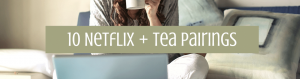 Netflix and Tea